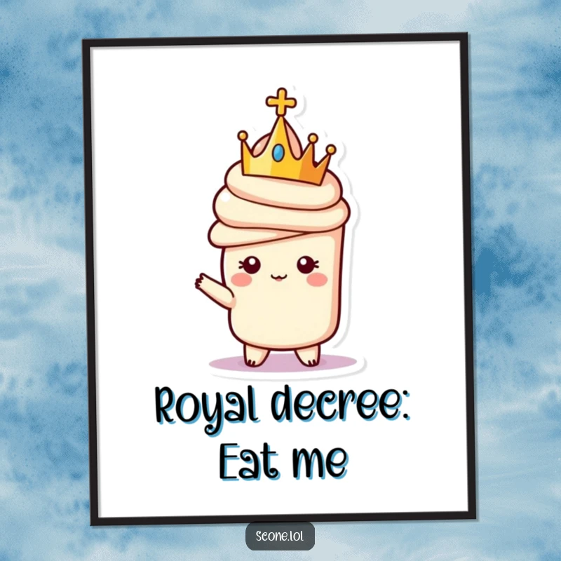 Funny poster of a regal scone character wearing a small crown and striking a majestic pose, adding humorous art to any wall.