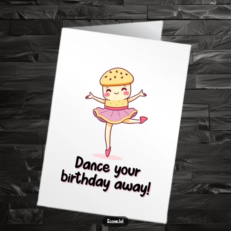Funny Free Printable Birthday Card: A scone performing a pirouette, with crumbs flying, looking surprisingly elegant.
