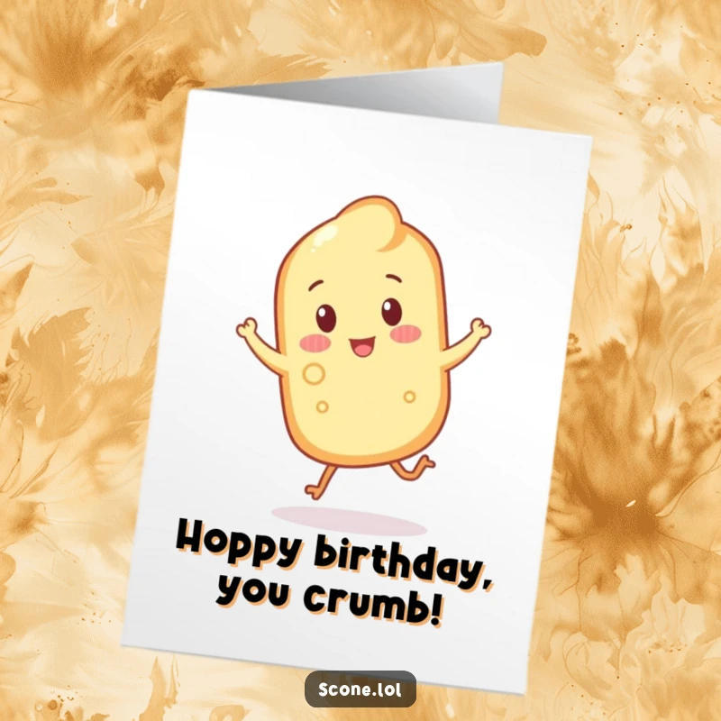 Funny Free Printable Birthday Card: A scone with crumbly legs doing a cheerful hop, celebrating a birthday.